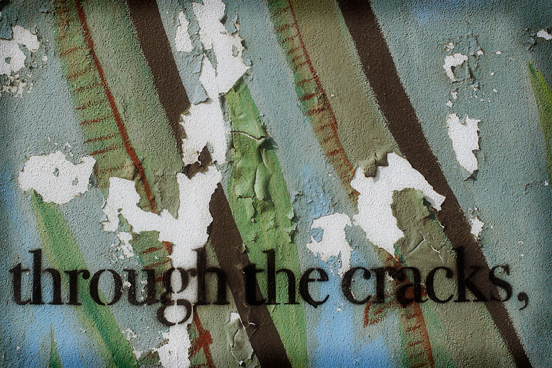 Through the Cracks